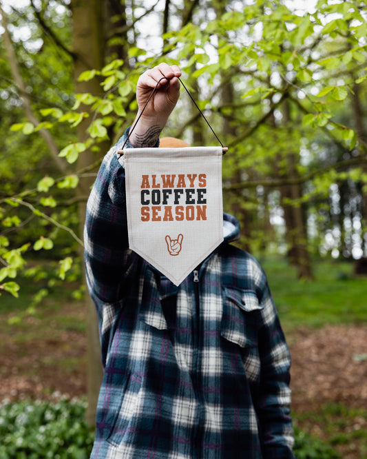 ALWAYS COFFEE SEASON - PENNANT FLAG